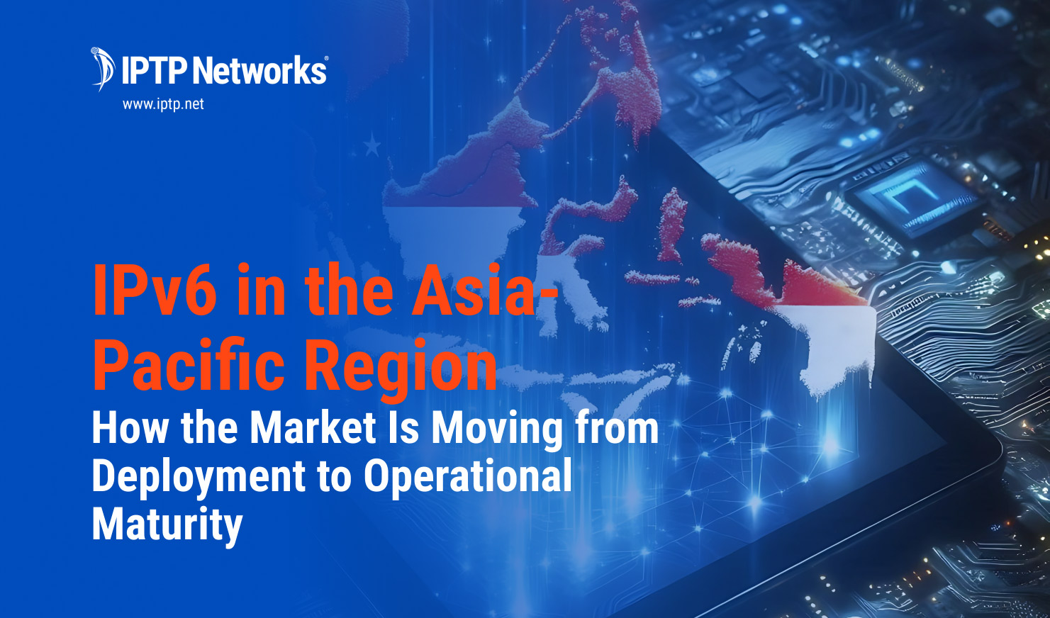 IPv6 in the Asia-Pacific Region: How the Market Is Moving from Deployment to Operational Maturity